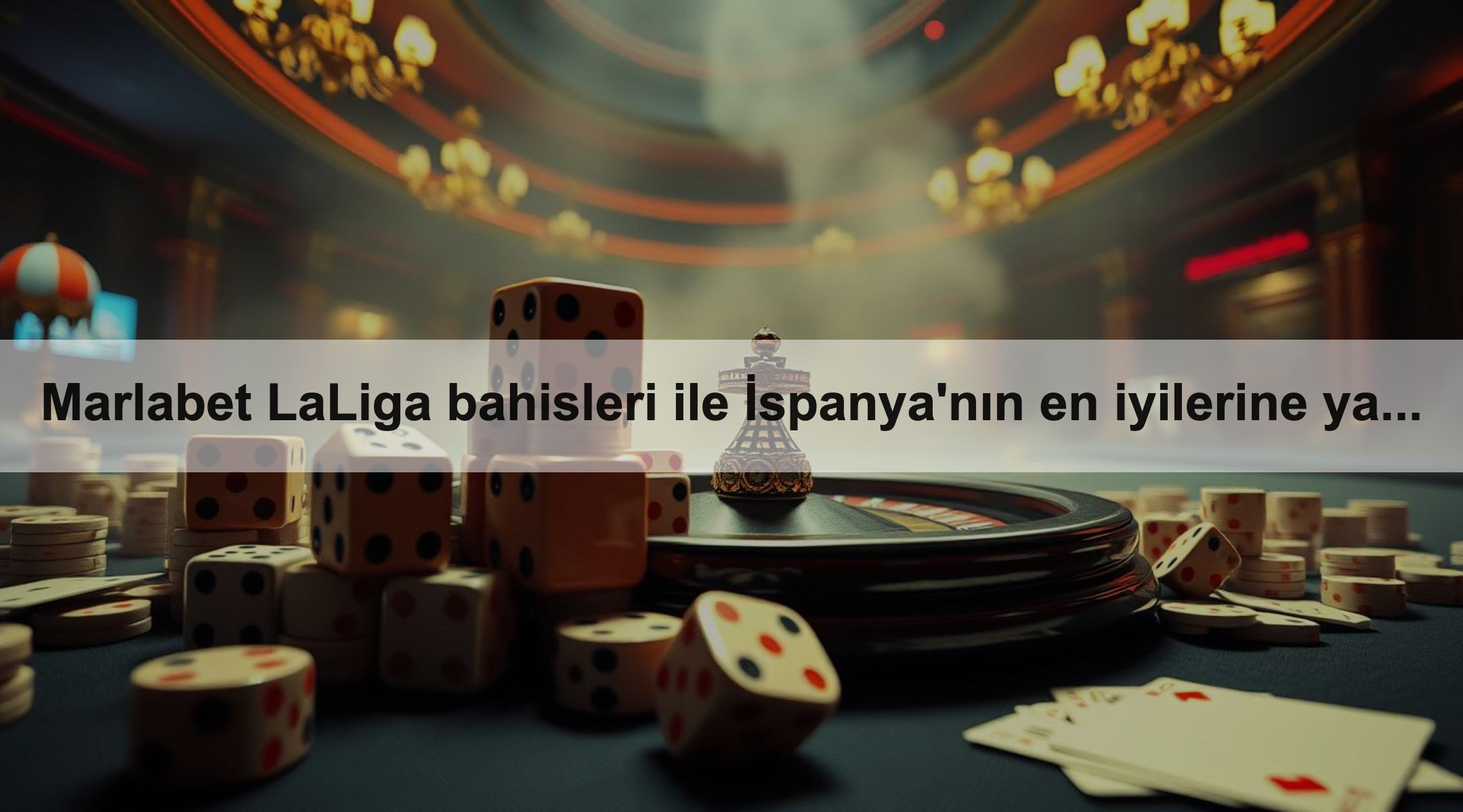Marlabet LaLiga bahisleri ile İspanya'nın en iyilerine yatırım yapın