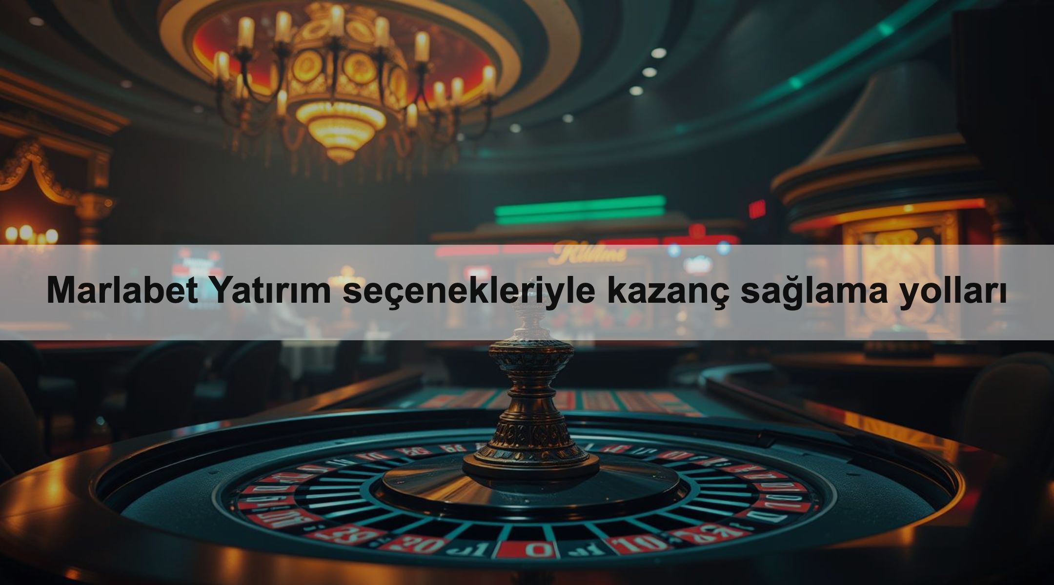 Marlabet Yatırım seçenekleriyle kazanç sağlama yolları